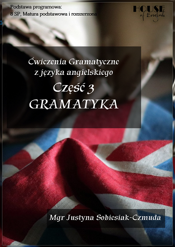 Ebook Matura i 8 SP Ćwiczenia -  Część 3 Gramatyka - House of English Justyna Sobiesiak-Czmuda zdjęcie 1
