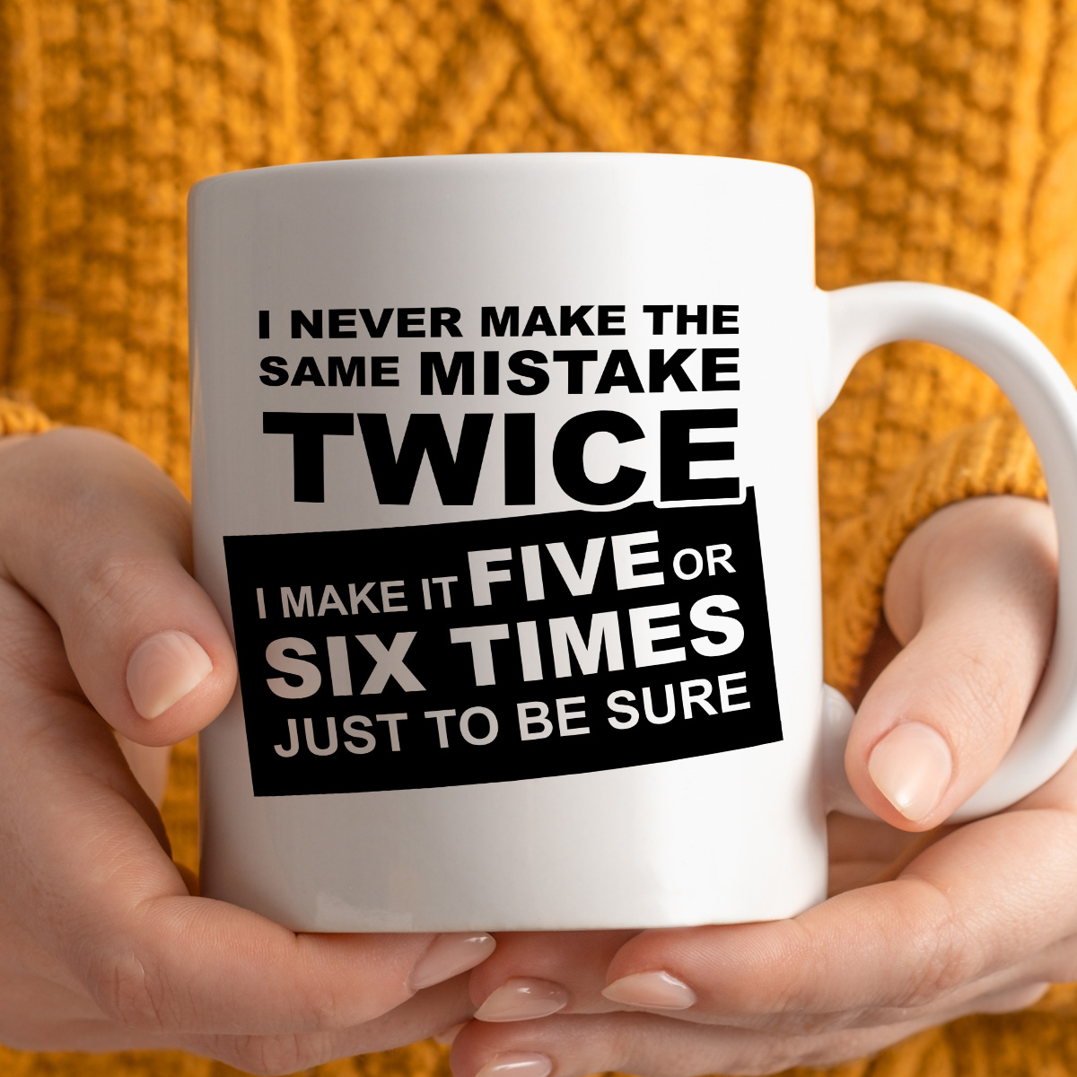 Kubek z nadrukiem "I never make the same mistake twice - I make it five or six times just to be sure" zdjęcie 4