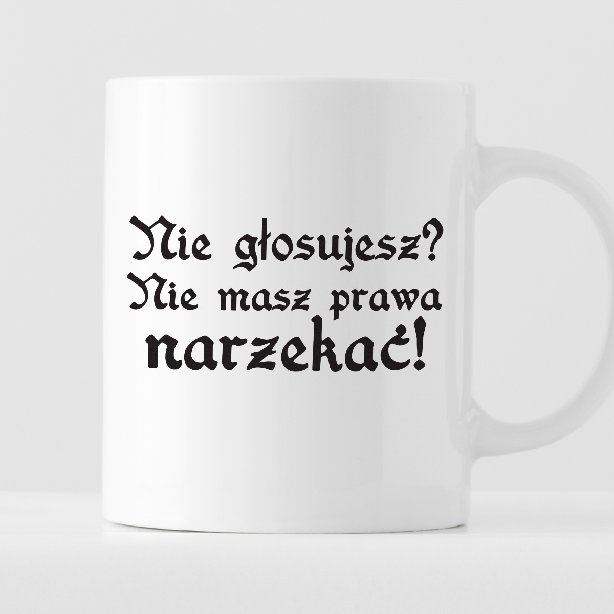 Kubek z nadrukiem "Nie głosujesz? Nie masz prawa narzekać!" zdjęcie 1