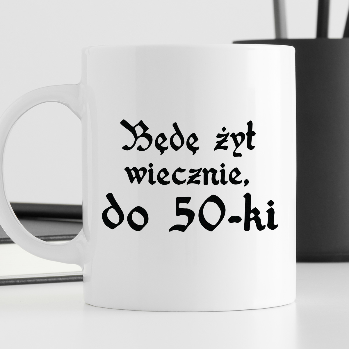 Kubek z nadrukiem "Będę żył wiecznie, do 50-tki" 1670/21 zdjęcie 4