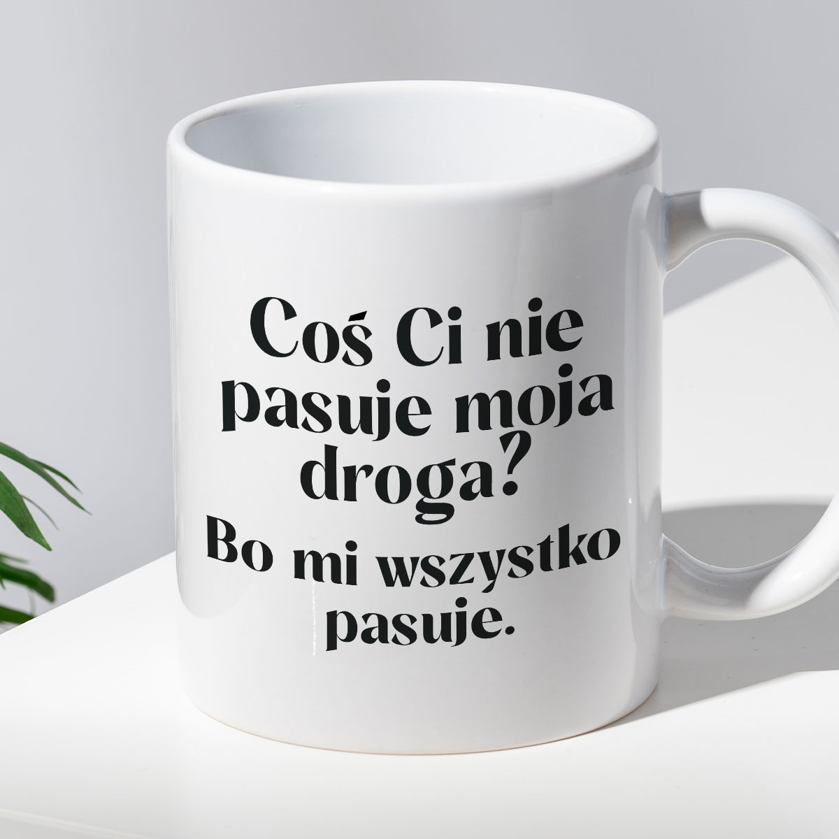 Kubek z nadrukiem "Coś Ci nie pasuje moja droga? Bo mi..." 330 ml zdjęcie 2