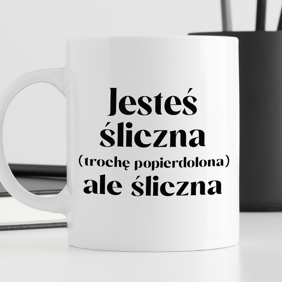 Kubek z nadrukiem "Jesteś śliczna (trochę popierdolona) ale śliczna" zdjęcie 4