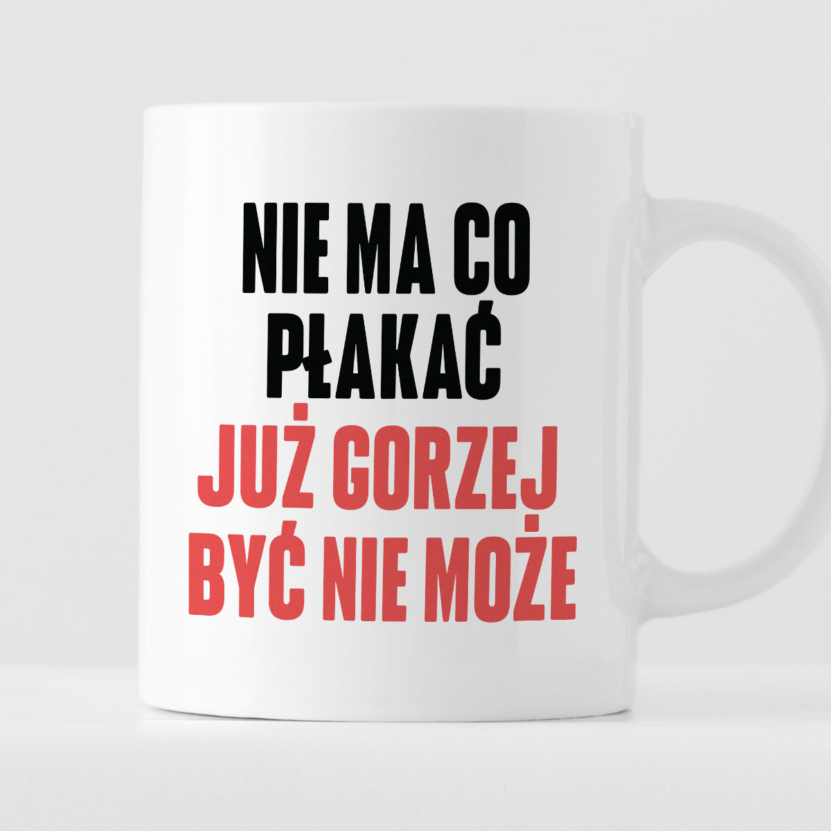 Kubek z nadrukiem "Nie ma co płakać, już gorzej być nie może" cytat M. Gessler zdjęcie 1