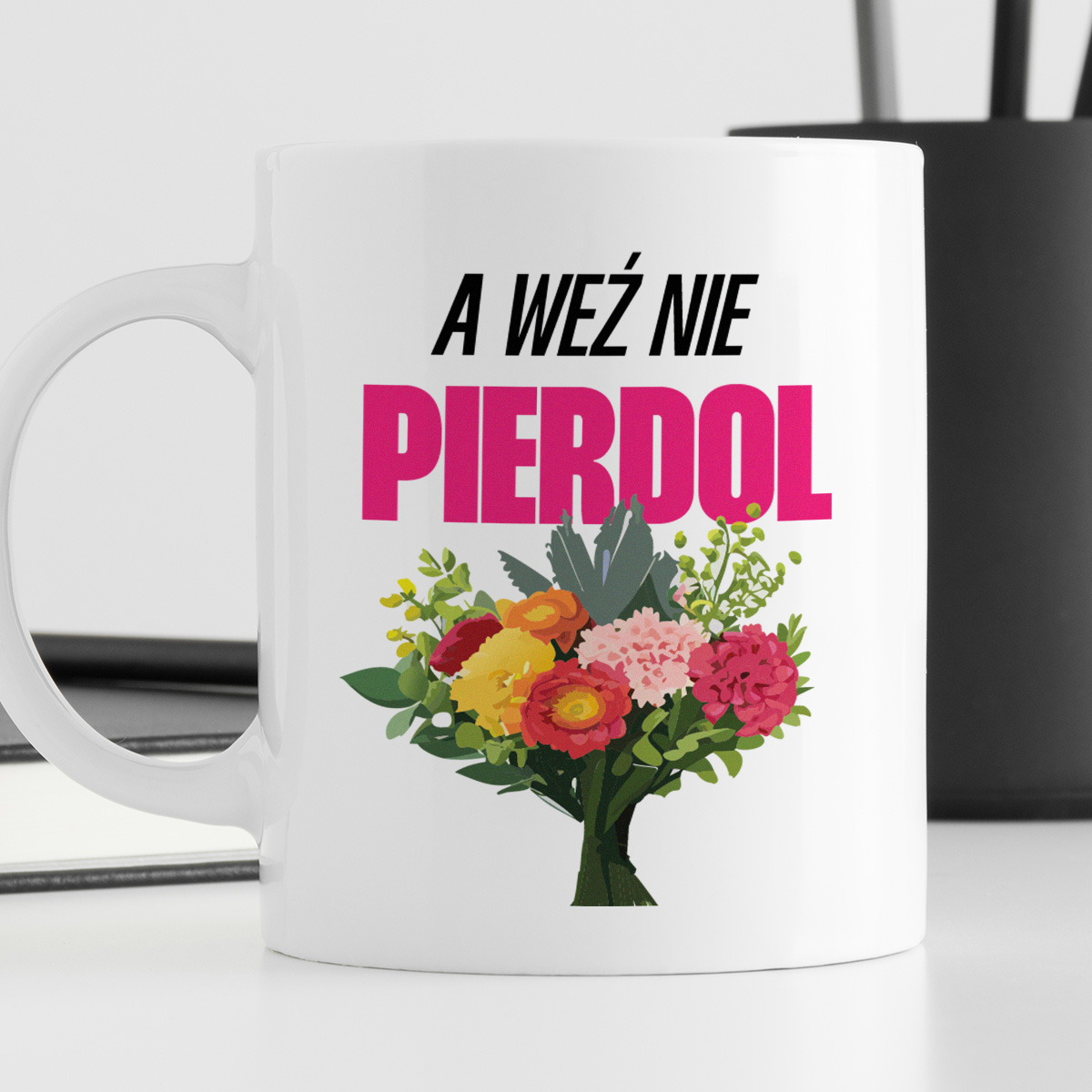 Kubek z nadrukiem "A weź nie pierd*l" bukiet" zdjęcie 4