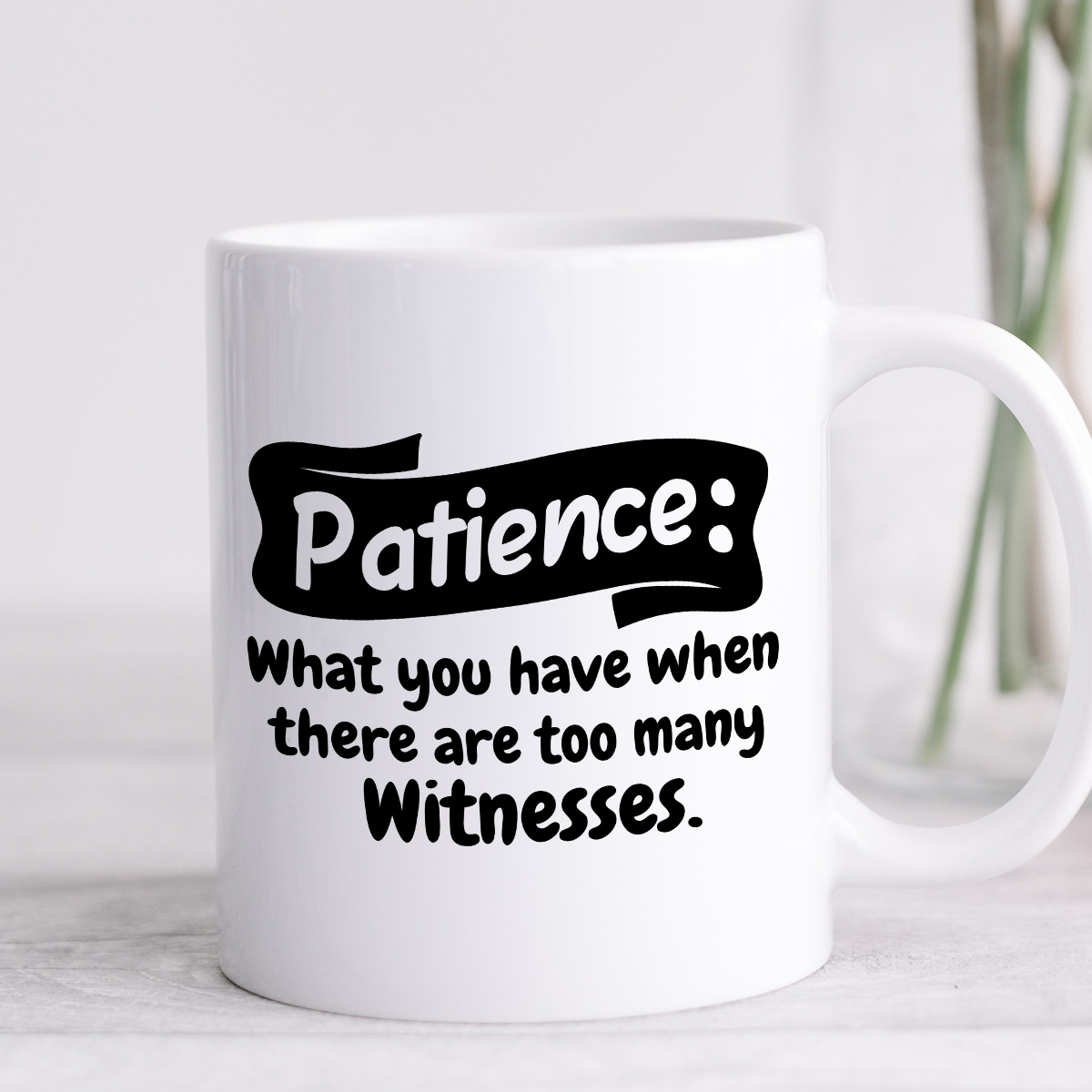 Kubek z nadrukiem "Patience: What you have when there are too many witnesses" zdjęcie 4