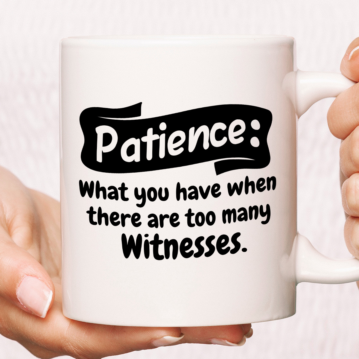 Kubek z nadrukiem "Patience: What you have when there are too many witnesses" zdjęcie 1