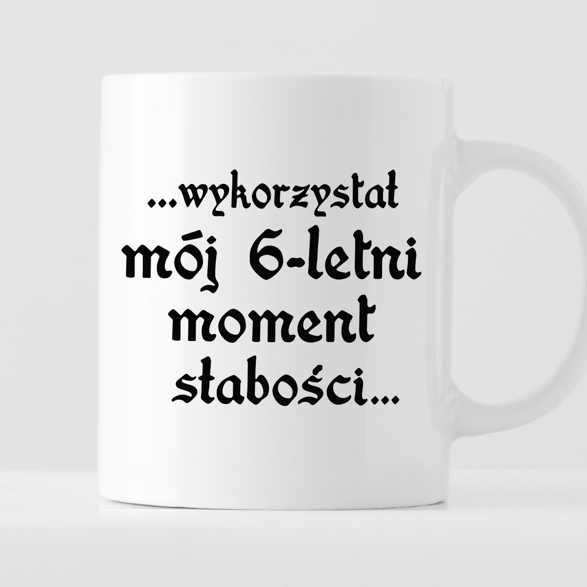 Kubek z nadrukiem "...wykorzystał mój 6-letni moment słabości..." zdjęcie 1