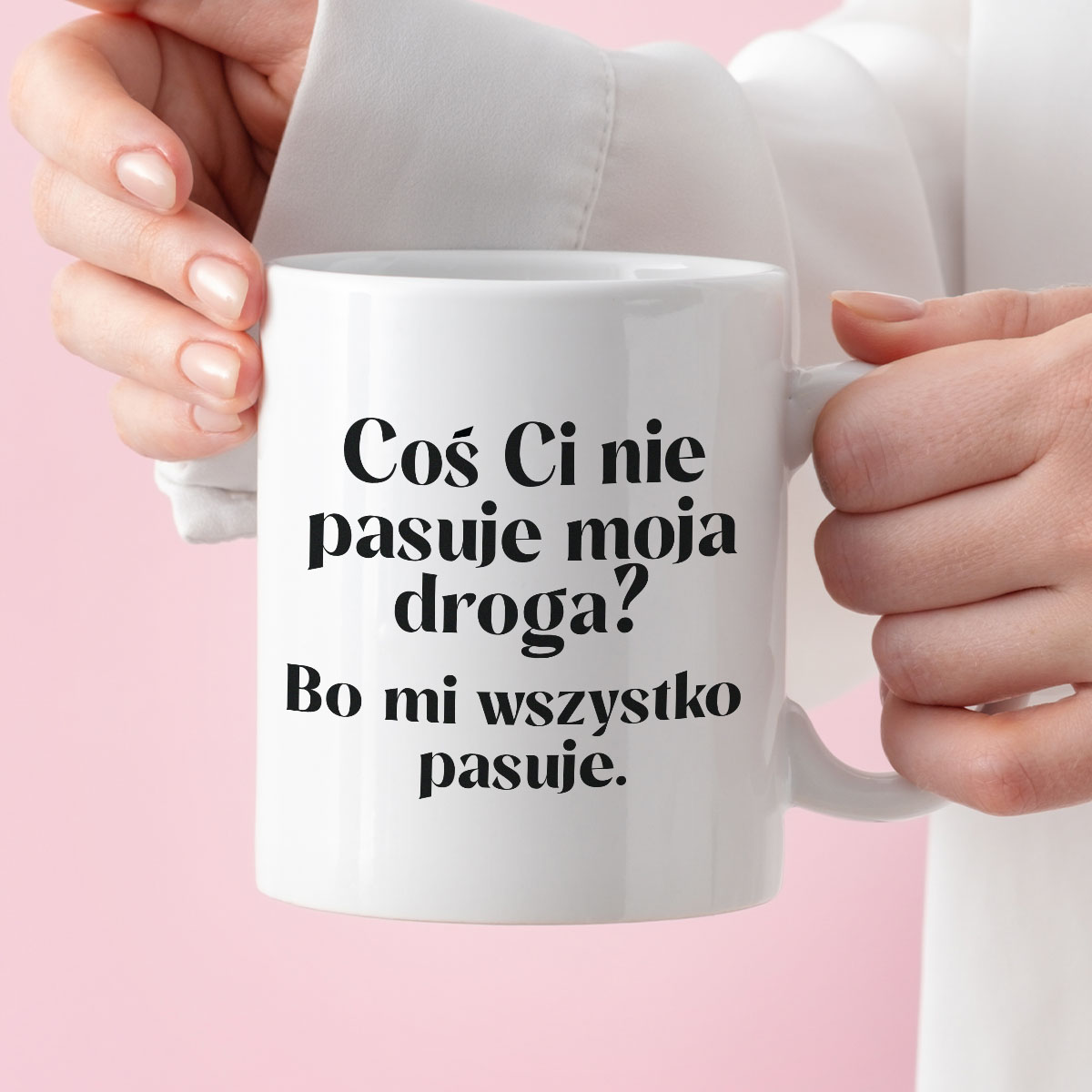 Kubek z nadrukiem "Coś Ci nie pasuje moja droga? Bo mi..." 330 ml zdjęcie 3