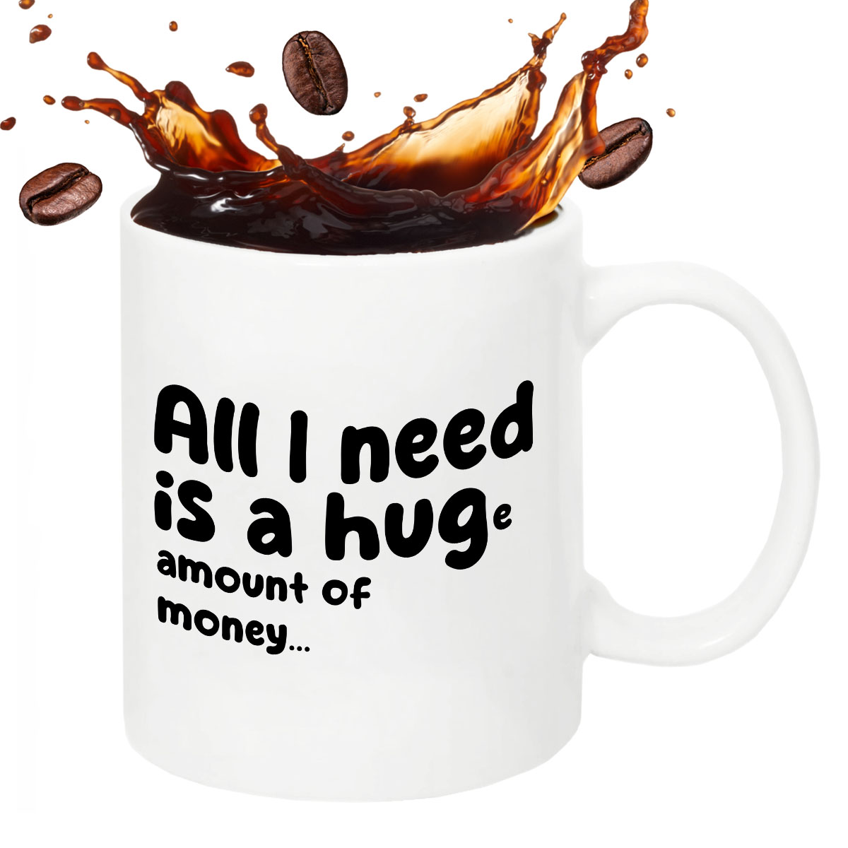 Kubek z nadrukiem "All I need is a hug(e) amount of money" zdjęcie 2