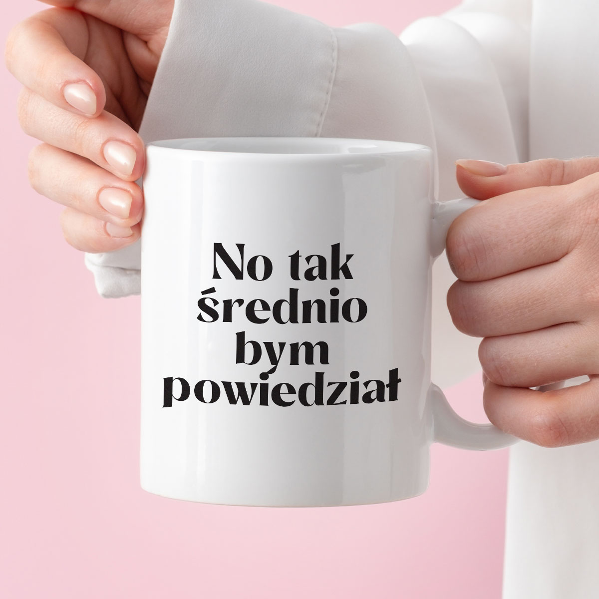 Kubek z nadrukiem "No tak średnio bym powiedział" zdjęcie 3