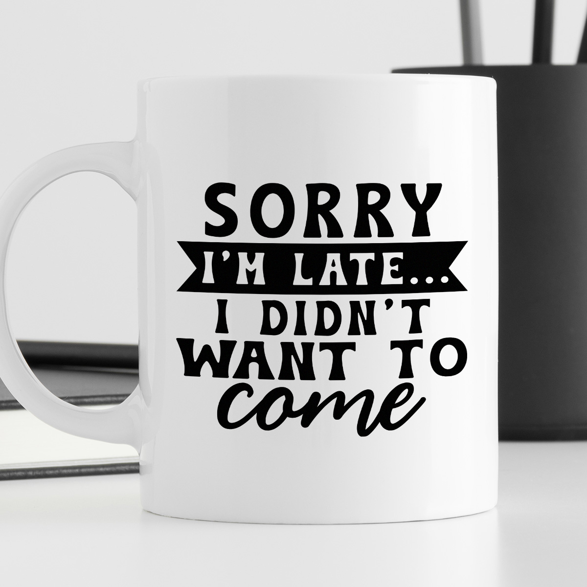 Kubek z nadrukiem "Sorry I'm late... I didn't want to come" zdjęcie 4