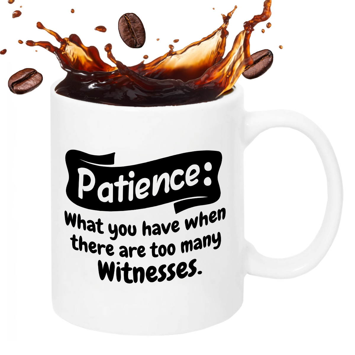 Kubek z nadrukiem "Patience: What you have when there are too many witnesses" zdjęcie 2