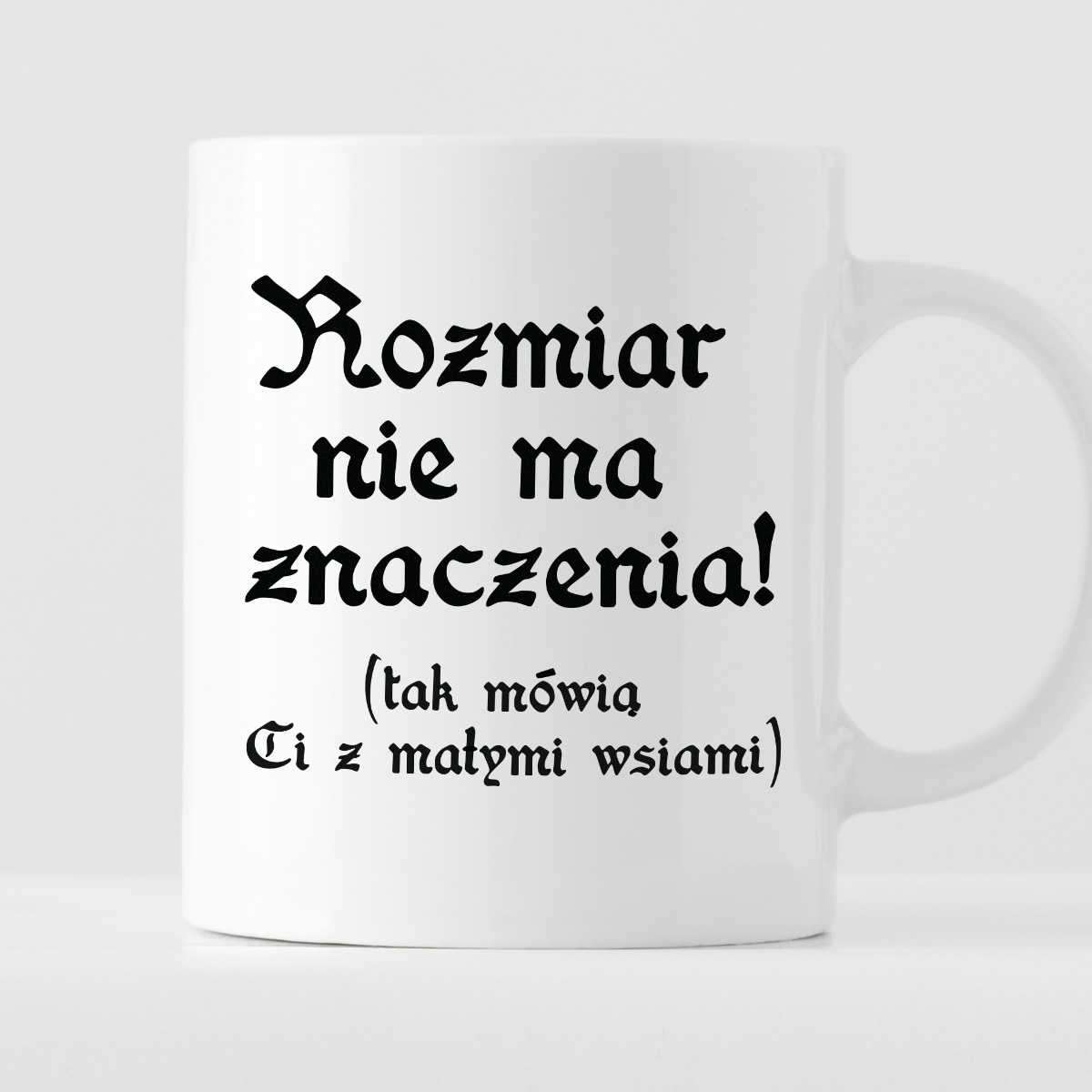 Kubek z nadrukiem "Rozmiar nie ma znaczenia (tak mówią Ci z małymi wsiami)" zdjęcie 1