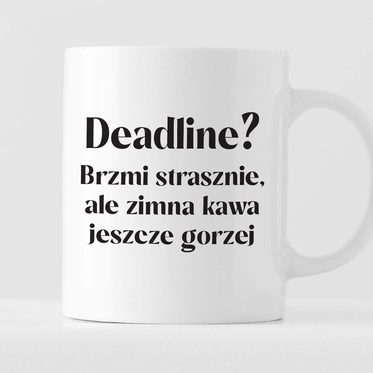 Kubek z nadrukiem "Deadline? Brzmi strasznie, ale zimna kawa jeszcze gorzej 330 ml zdjęcie 1