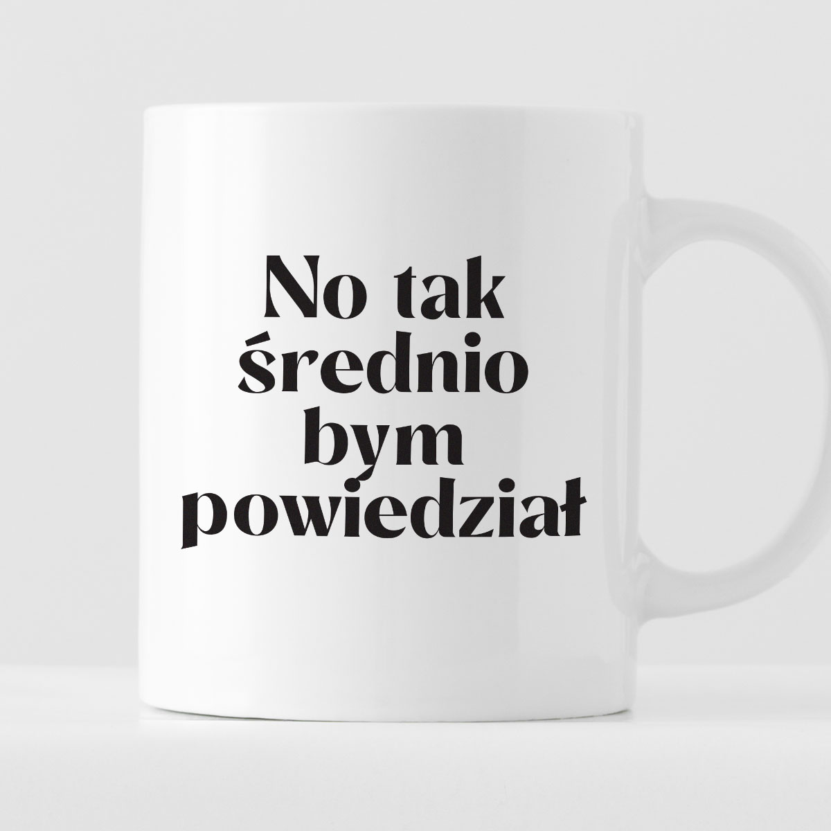 Kubek z nadrukiem "No tak średnio bym powiedział" zdjęcie 1