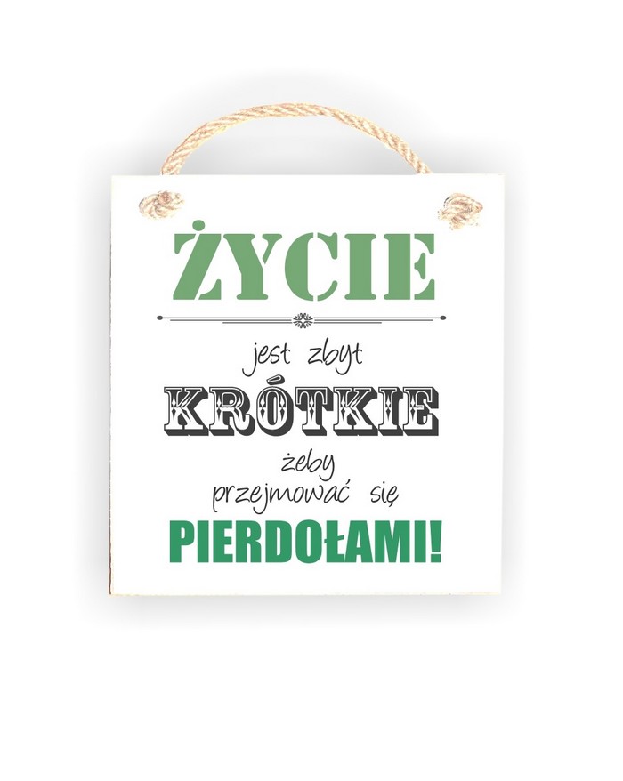 Tabliczka 05 - Życie jest zbyt krótkie...- TC/05/552 zdjęcie 1