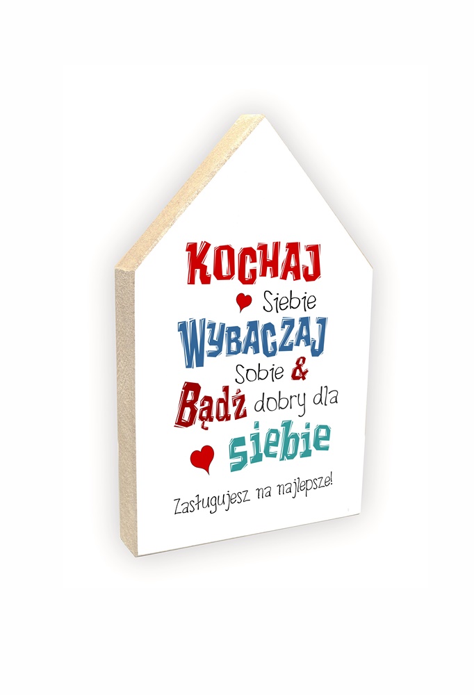 Domek stojący 01 -  Kochaj siebie, akceptuj siebie, wybaczaj sobie... - HS/01/738 zdjęcie 1